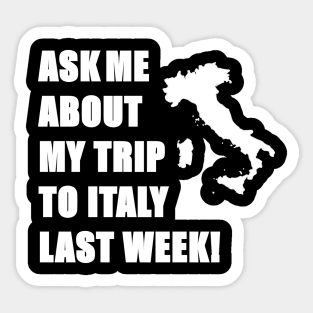 Ask me about my trip to Italy! Sticker